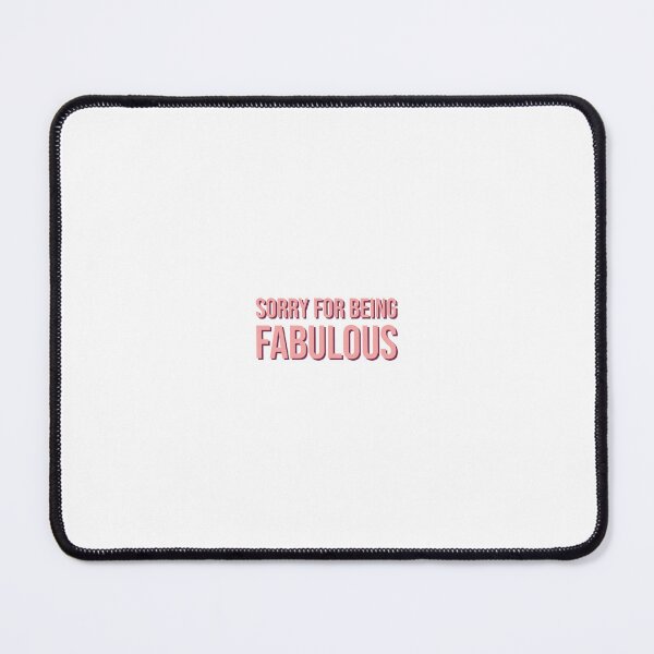 Item preview, Sorry for being fabulous. designed and sold by Copech.
