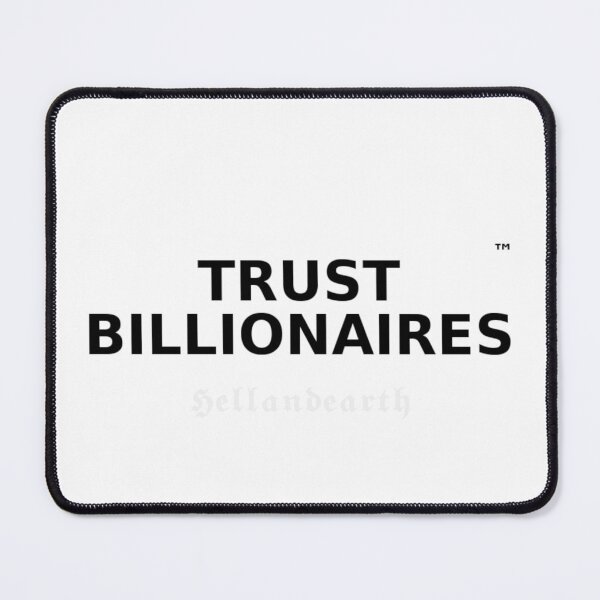 Item preview, Trust Billionaires Oligarchy Satire designed and sold by Hellandearth.