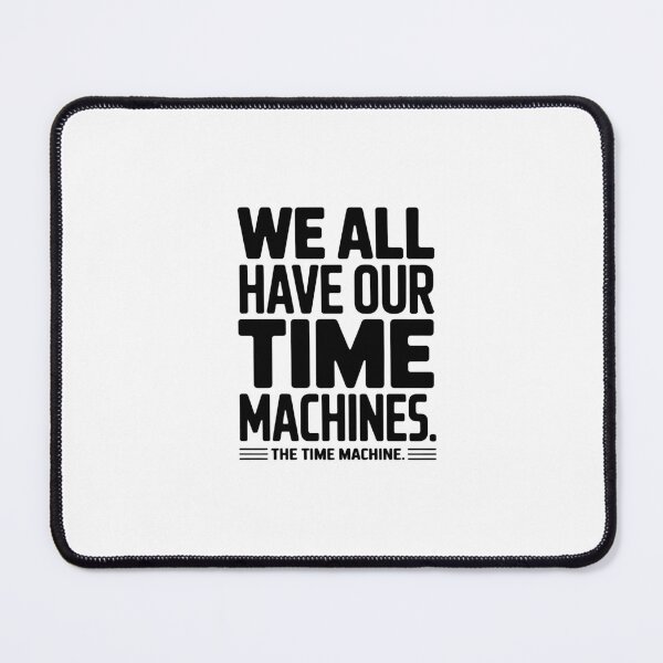 Item preview, Time Machine "We All Have Time Machines" Tee designed and sold by Enea Kelo.