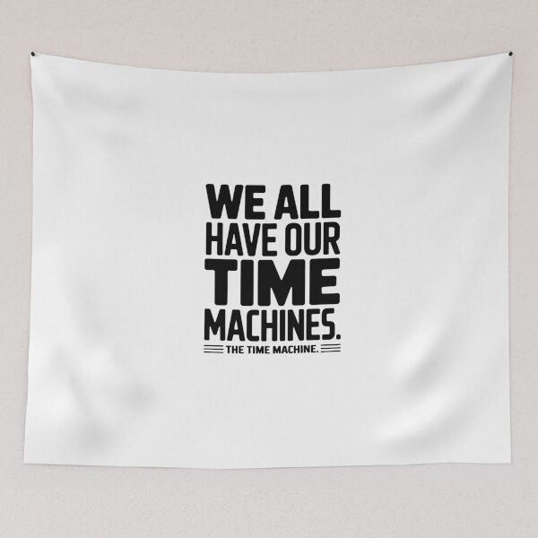 Item preview, Time Machine "We All Have Time Machines" Tee designed and sold by Enea Kelo.