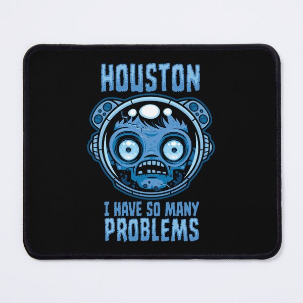 Item preview, Houston I Have So Many Problems Astronaut designed and sold by fizzgig.