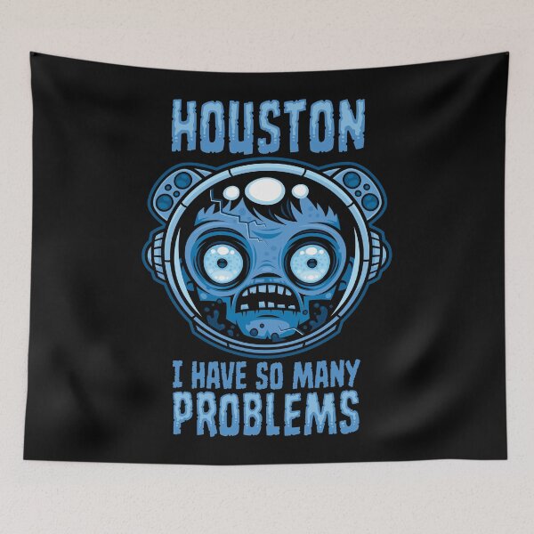 Item preview, Houston I Have So Many Problems Astronaut designed and sold by fizzgig.