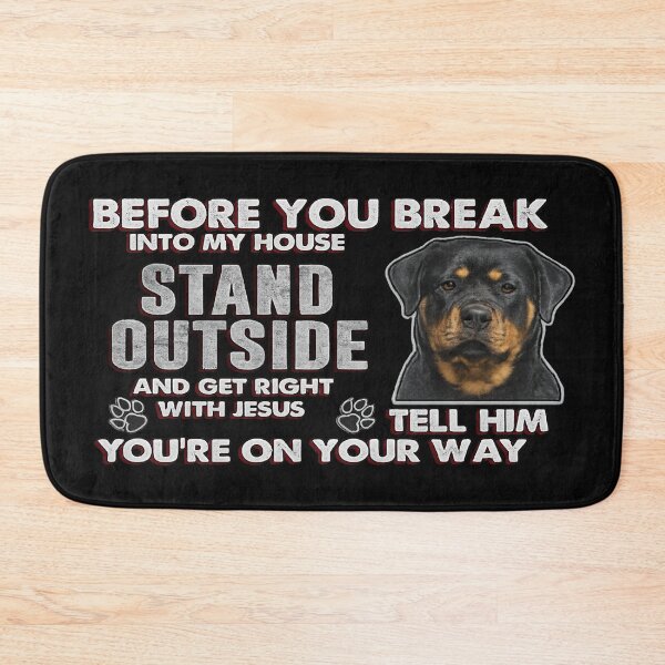 Item preview, ROTTWEILER - BEFORE YOU BREAK INTO MY HOUSE STAND OUTSIDE AND GET RIGHT WITH JESUS  TELL HIM YOU’RE ON YOUR WAY. designed and sold by 123ks.