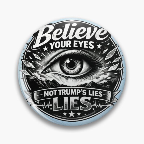 Item preview, Believe Your Eyes – Not Trump’s Lies designed and sold by MysticOzzy.