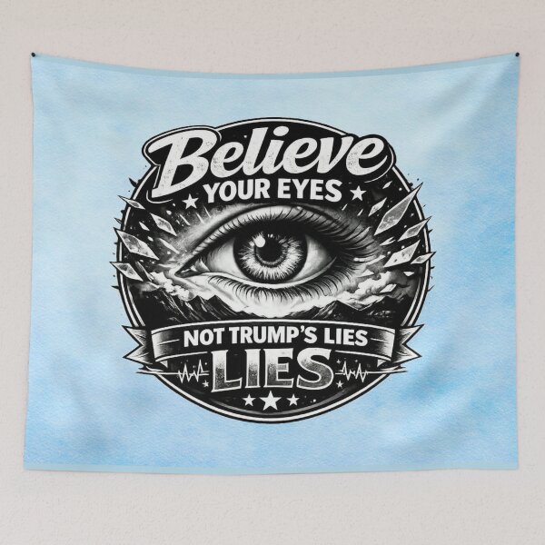 Item preview, Believe Your Eyes – Not Trump’s Lies designed and sold by MysticOzzy.
