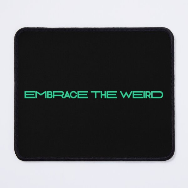 Item preview, Embrace the Weird designed and sold by Mutated Productions.