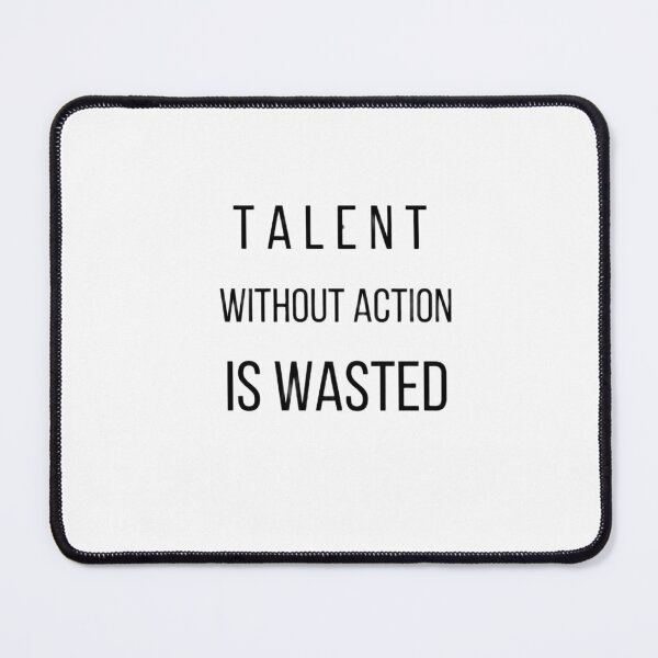 Item preview, Talent Without Action Is Wasted designed and sold by EmpowerQuotes.