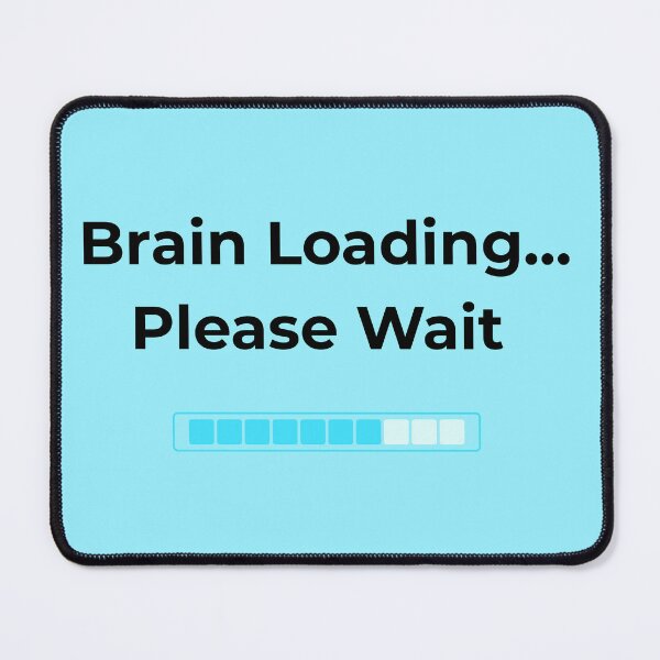 Item preview, Brain Loading Please Wait Funny Quote designed and sold by DreamyDesignsByA.
