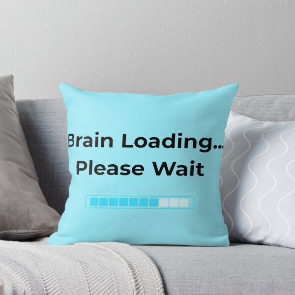 Item preview, Brain Loading Please Wait Funny Quote designed and sold by DreamyDesignsByA.