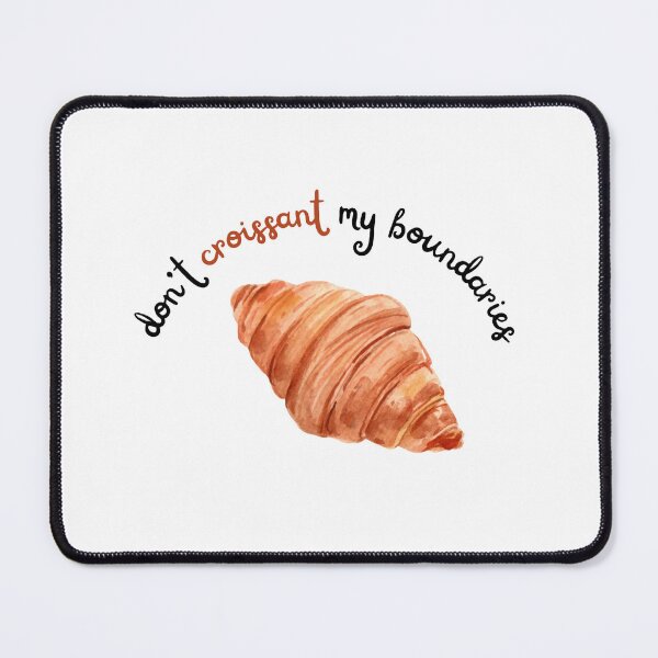 Item preview, Don't Croissant My Boundaries Pun designed and sold by ayylucyy.