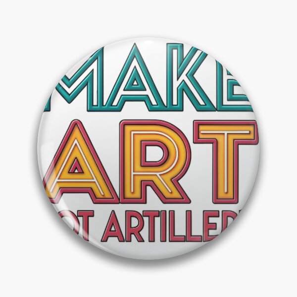 Item preview, MAKE ART, NOT ARTILLERY designed and sold by likbatonboot.
