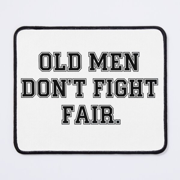 Item preview, Old Men Don't Fight Fair designed and sold by Old Man Athletics.