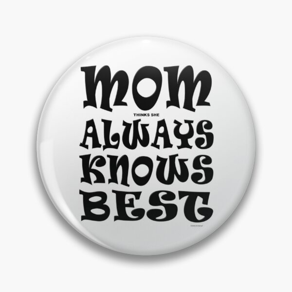 Item preview, MOM thinks she ALWAYS KNOWS BEST designed and sold by kristalcurt.