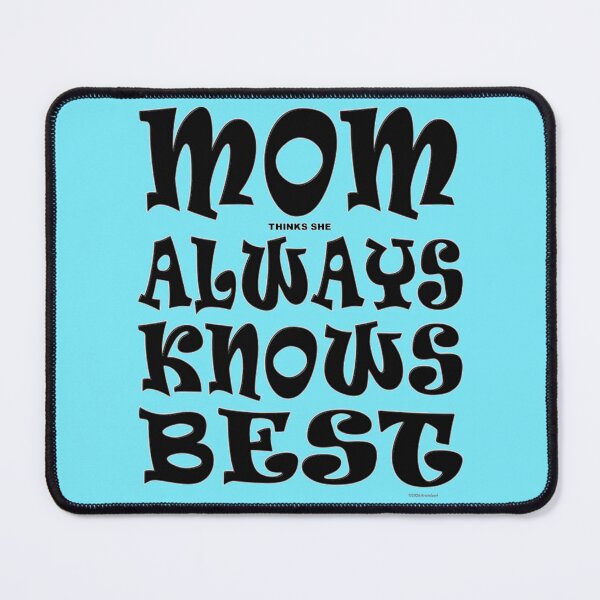 Item preview, MOM thinks she ALWAYS KNOWS BEST designed and sold by kristalcurt.