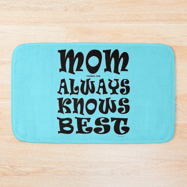 Item preview, MOM thinks she ALWAYS KNOWS BEST designed and sold by kristalcurt.