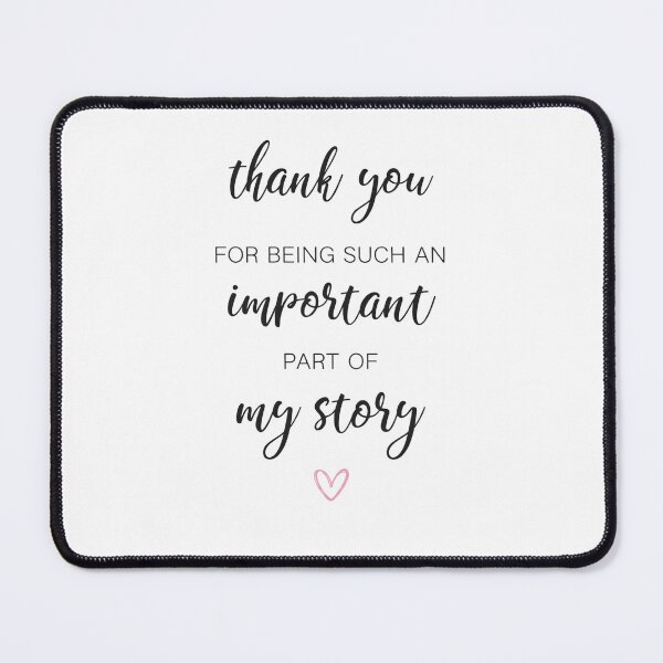 Item preview, Thank You For Being Such An Important Part Of My Story designed and sold by krystalRomanart.