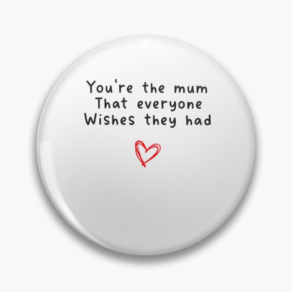 Item preview, You're The Mum That Everyone Wishes They Had designed and sold by krystalRomanart.