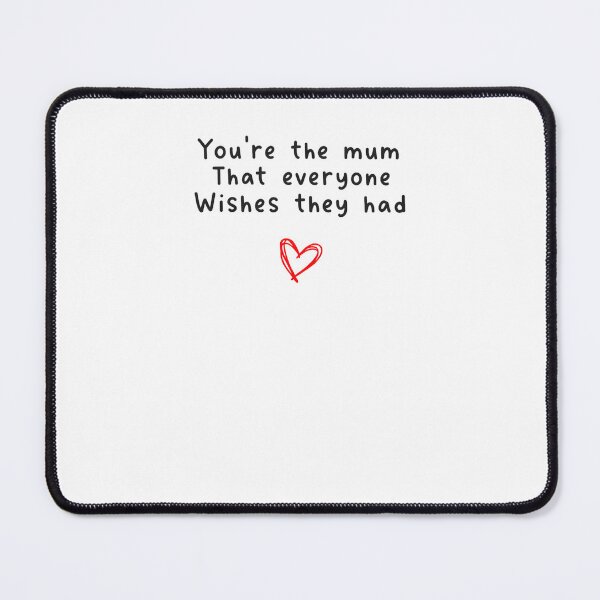 Item preview, You're The Mum That Everyone Wishes They Had designed and sold by krystalRomanart.