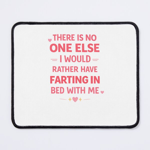 Item preview, There Is No One Else I Would Rather Have Farting In Bed With Me designed and sold by krystalRomanart.