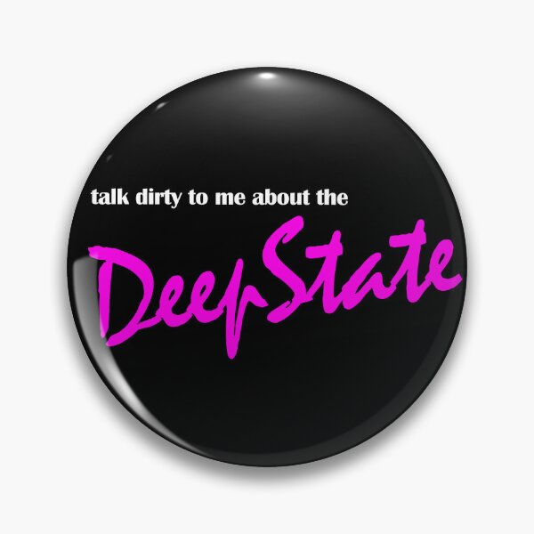 Item preview, Talk Dirty to Me About the Deep State designed and sold by ReggieRaggz.