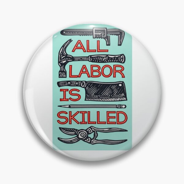 Item preview, All Labor Is Skilled designed and sold by krystalRomanart.