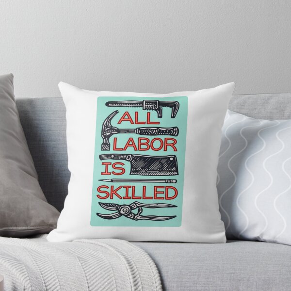 Item preview, All Labor Is Skilled designed and sold by krystalRomanart.