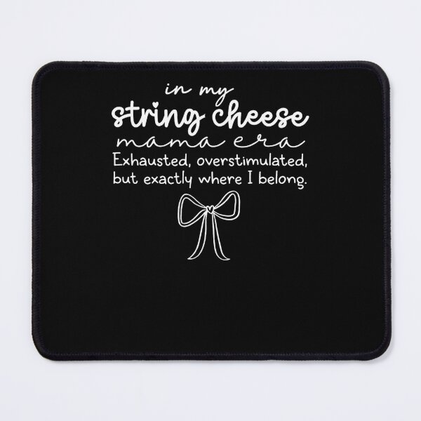 Item preview, In My String Cheese Mama Era Exhausted, Overstimulated, But Exactly Where I Belong designed and sold by krystalRomanart.