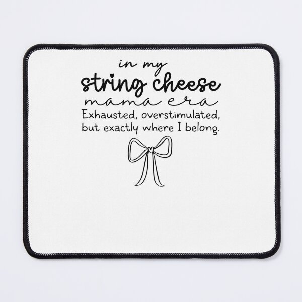Item preview, In My String Cheese Mama Era Exhausted, Overstimulated, But Exactly Where I Belong designed and sold by krystalRomanart.
