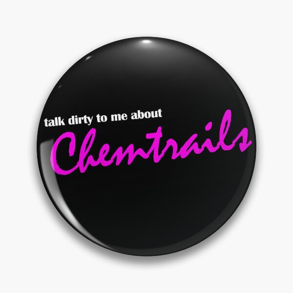 Item preview, Talk Dirty to Me About Chemtrails designed and sold by ReggieRaggz.