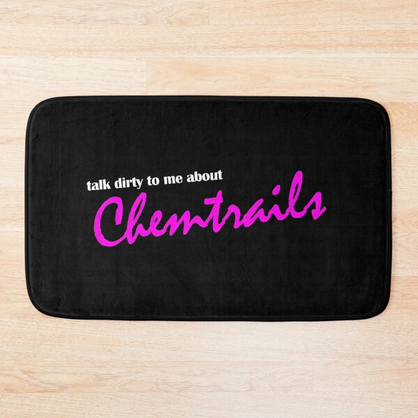 Item preview, Talk Dirty to Me About Chemtrails designed and sold by ReggieRaggz.