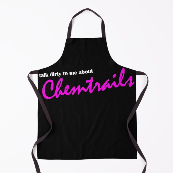 Item preview, Talk Dirty to Me About Chemtrails designed and sold by ReggieRaggz.