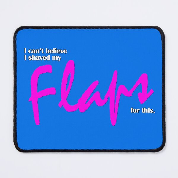 Item preview, I Can't Believe I Shaved My Flaps For This designed and sold by ReggieRaggz.