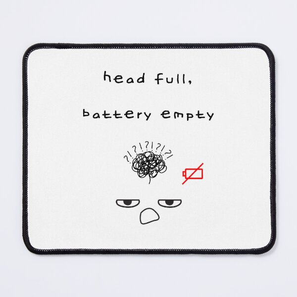 Item preview, Head Full Battery Empty – Burnout Art designed and sold by mintmono-studio.