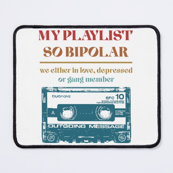 Item preview, My Playlist So Bipolar We Either In Love Depressed Or Gang Member Music Retro Style Funny Saying designed and sold by CuratedlyV.