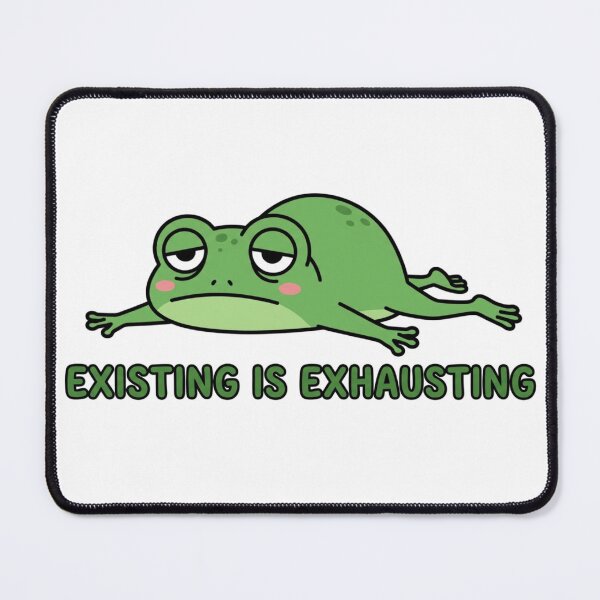 Item preview, Existing Is Exhausting Frog Meme designed and sold by crazygoose30.