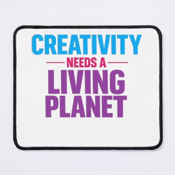 Item preview, Creativity Needs A Living Planet – Bold Eco Message designed and sold by Barkashow.