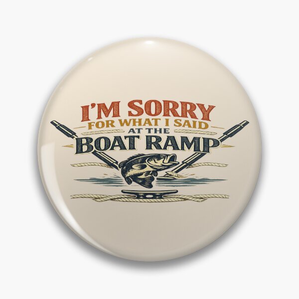 Item preview, I’M SORRY FOR WHAT I SAID AT THE BOAT RAMP Funny Fishing & Boating designed and sold by POD DYNASTY.
