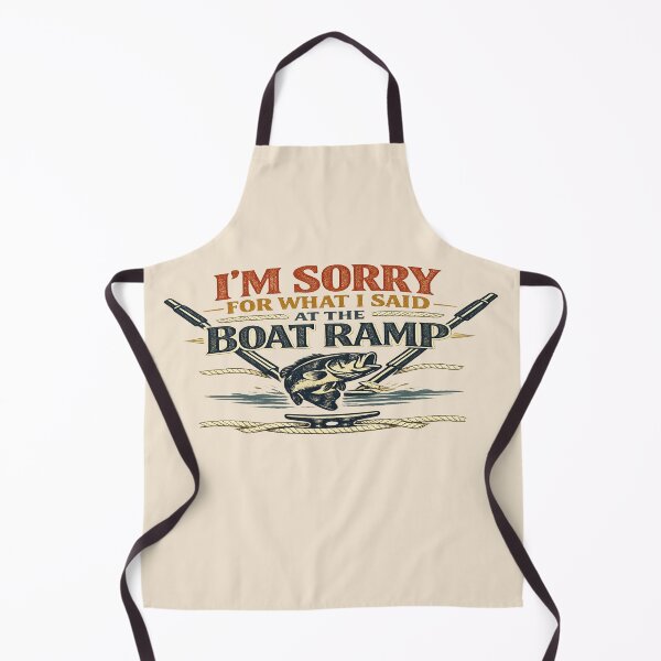 Item preview, I’M SORRY FOR WHAT I SAID AT THE BOAT RAMP Funny Fishing & Boating designed and sold by POD DYNASTY.