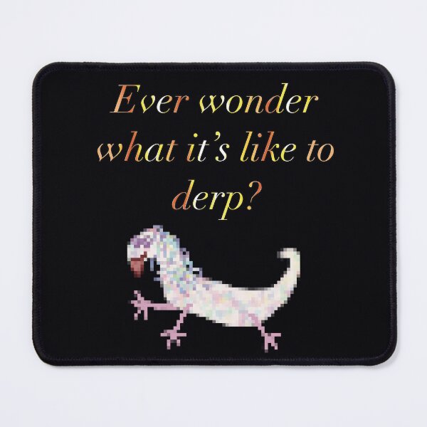 Item preview, Ever Wonder What It's Like to Derp? designed and sold by Ninja-Basilisk.