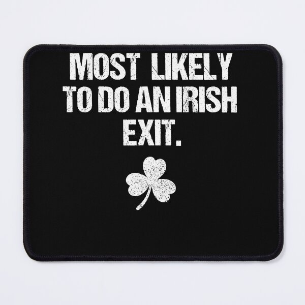 Item preview, Most Likely to Do an Irish Exit Shamrock designed and sold by HUTEND.