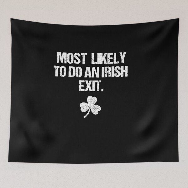 Item preview, Most Likely to Do an Irish Exit Shamrock designed and sold by HUTEND.
