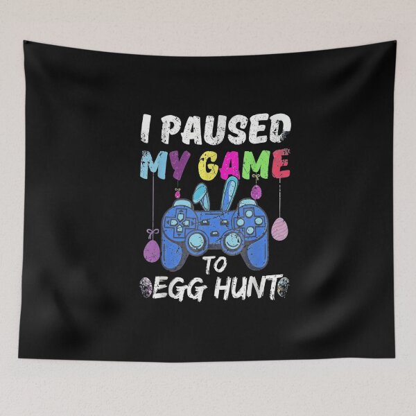 Item preview, I Paused My Game to Egg Hunt designed and sold by stylboutique.