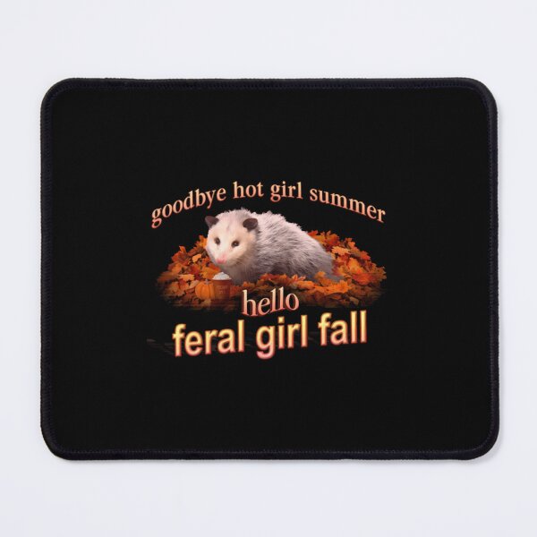Item preview, Hello Feral Girl Fall Goodbye Hot Girl Summer Autumn Possum designed and sold by Aaron4106.