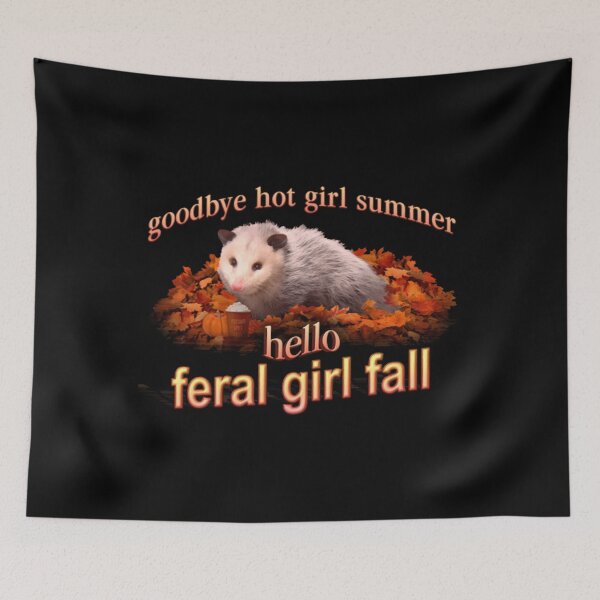 Item preview, Hello Feral Girl Fall Goodbye Hot Girl Summer Autumn Possum designed and sold by Aaron4106.