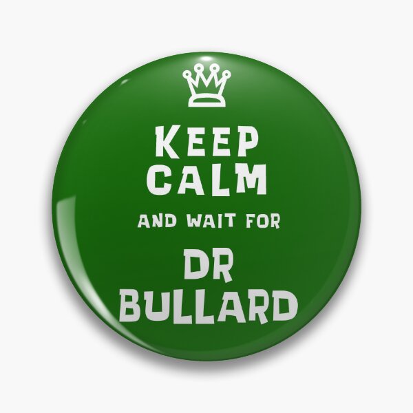 Item preview, Keep Calm and wait for Dr. Bullard designed and sold by Normbot2000.