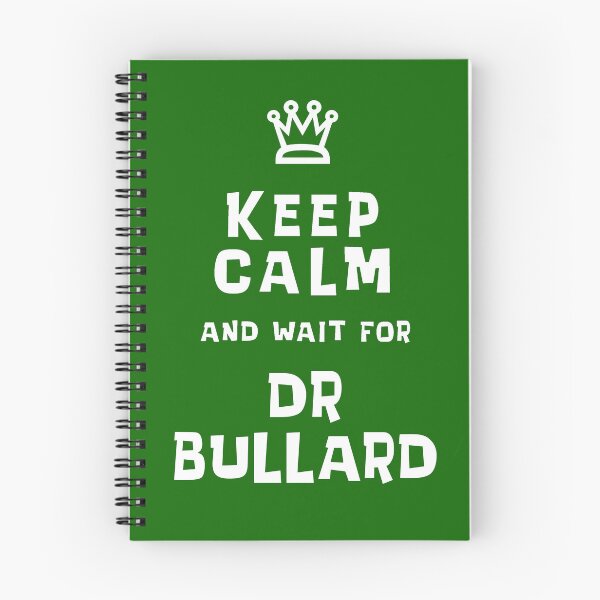 Item preview, Keep Calm and wait for Dr. Bullard designed and sold by Normbot2000.
