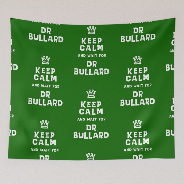 Item preview, Keep Calm and wait for Dr. Bullard designed and sold by Normbot2000.