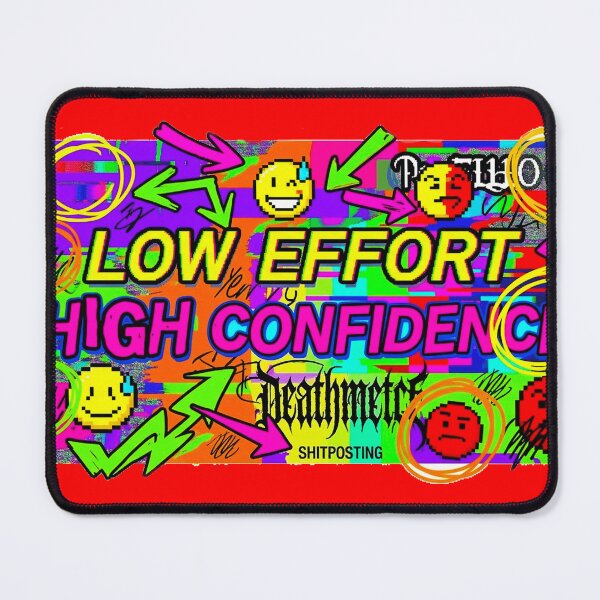 Item preview, Low Effort High Confidence - Chaotic Ironic Meme Graphic designed and sold by Tamer ⭐⭐⭐⭐⭐.