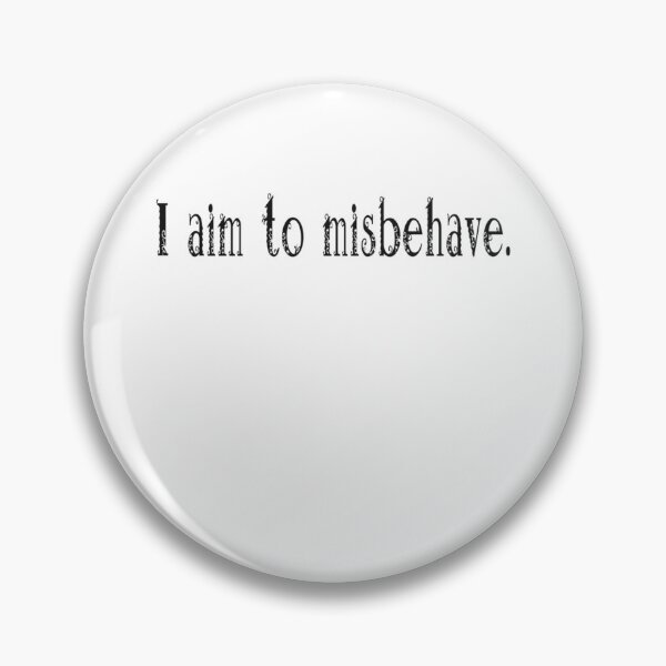 Item preview, I aim to misbehave.  designed and sold by Vojko2208.