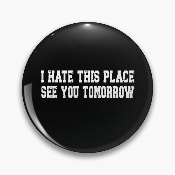 Item preview, I Hate This Place See You Tomorrow Funny Work Meme designed and sold by mlodiljoni.